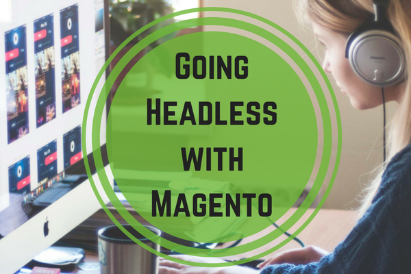 Going headless with Magento
