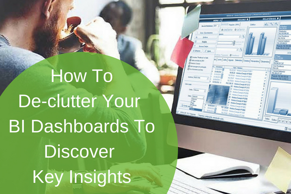 How To De-clutter Your BI Dashboards To Discover Key Insights - Sigma Infosolutions