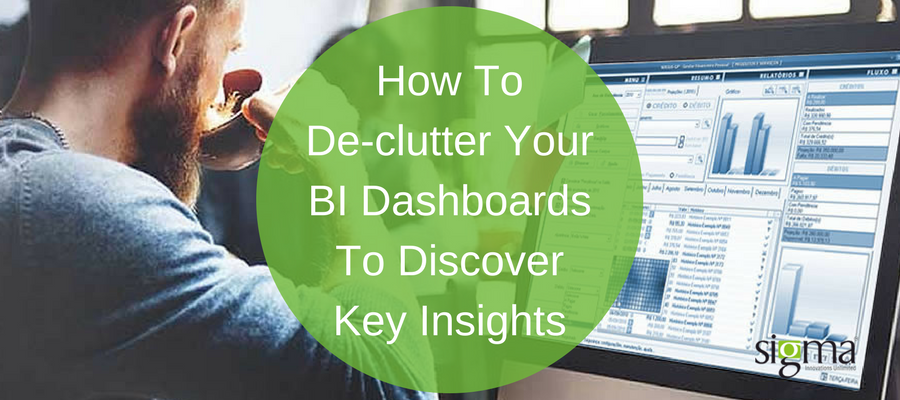 How To De-clutter Your BI Dashboards To Discover Key Insights