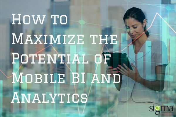 maximize the potential of mobile BI and analytics