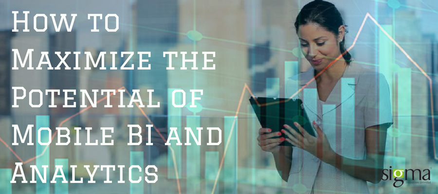 How to Maximize the Potential of Mobile BI and Analytics - Sigma Infosolutions