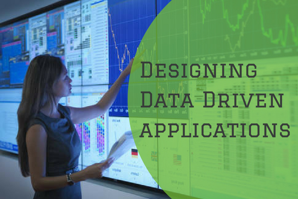 Designing Data Driven applications