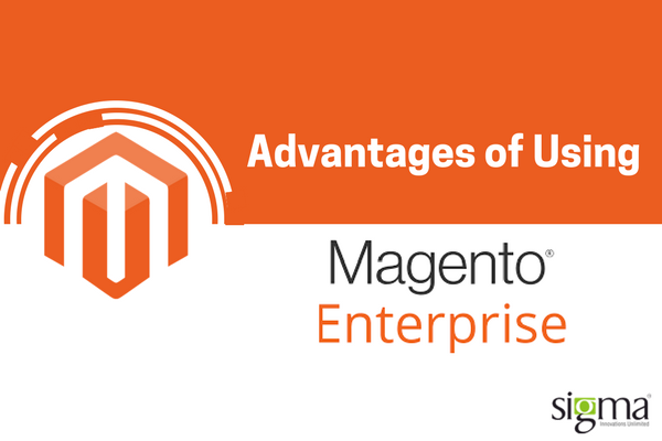 Advantages of Using Magento Enterprise Edition - Sigma Infosolutions Ltd