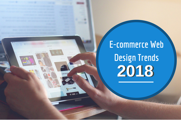 Ecommerce Web Design Trends for 2018 - Sigma Infosolutions