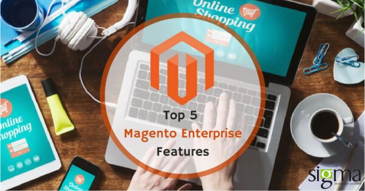 Top 5 Magento Enterprise Edition Features
