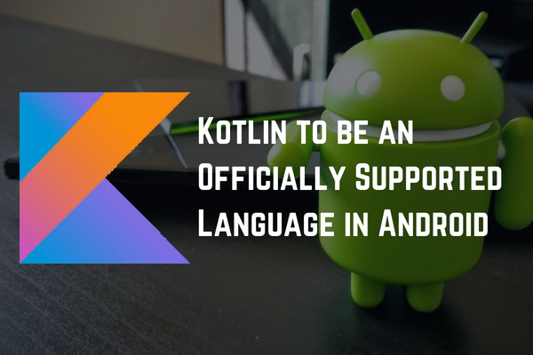 Kotlin to be an Officially Supported Language in Android Featured