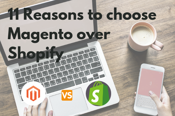reasons to choose magento over shopify