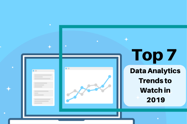 Top 7 Data Analytics Trends to Watch in 2019