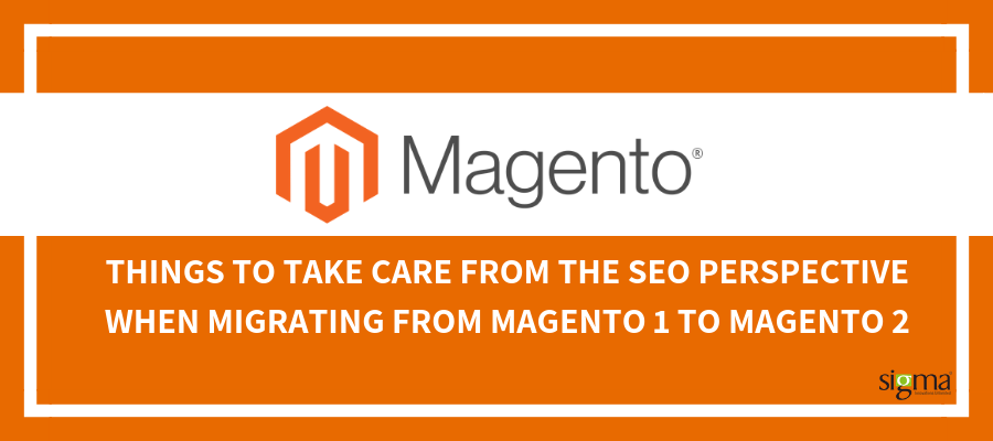 Things to take care from SEO perspective when migrating from Magento 1 to Magento 2