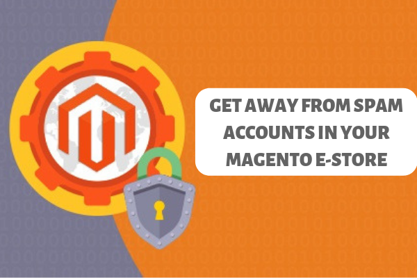 Get Away from Spam accounts in your magento