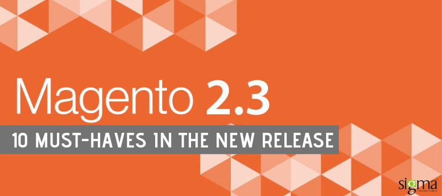 Magento 2.3 - 10 Must-Haves in the new release
