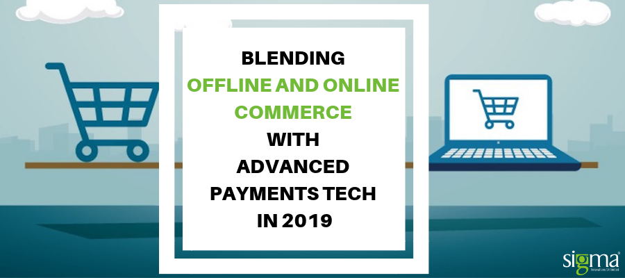 Blending offline and online commerce with advanced payment tech in 2019