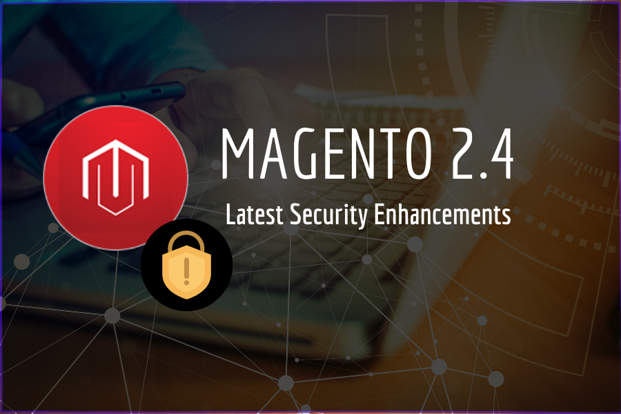 Magento 2.4 latest security enhancements