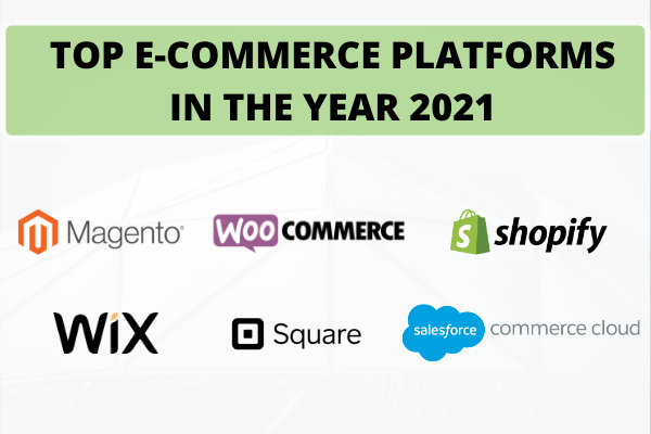 Top 6 Ecommerce platforms in the year 2021