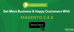 Webinar – Get More Business & Happy Customers With Magento 2.4.x