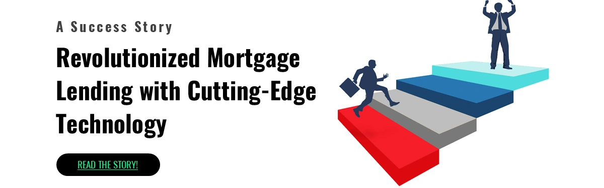 Revolutionized Mortgage Lending with Cutting-Edge Technology FinTech Solutions