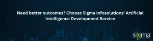 Choose Sigma infosolution's Artificial Intelligence Development Services