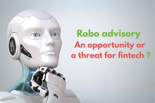 Robo advisory: An opportunity or a threat for fintech?