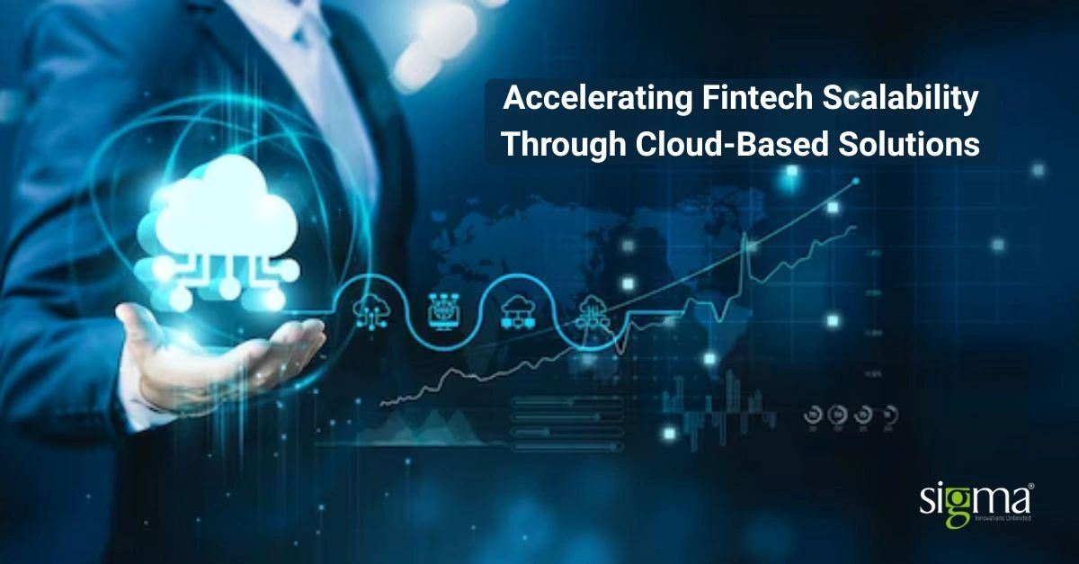 Accelerating Fintech Scalability Through Cloud-Based Solutions