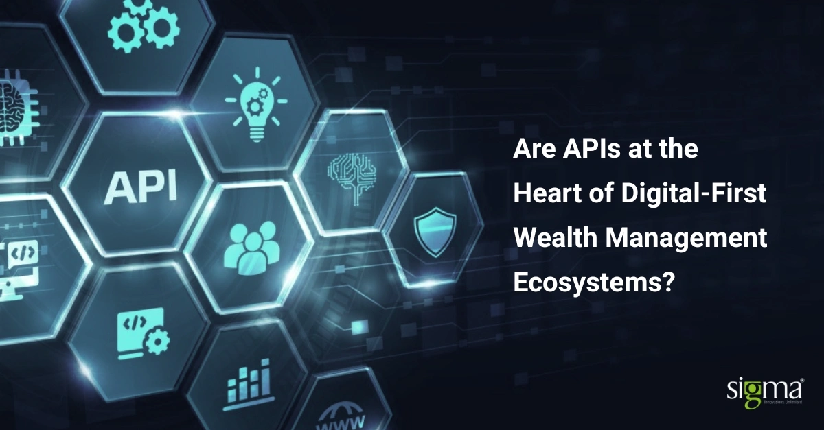 Are APIs at the Heart of Digital-First Wealth Management Ecosystems