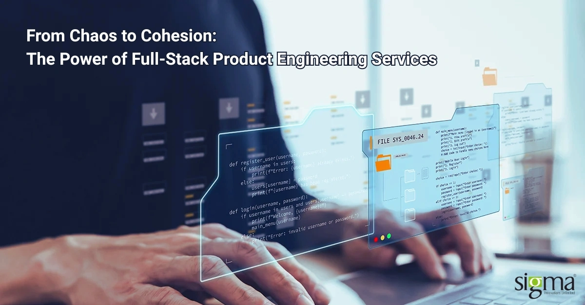 From Chaos to Cohesion The Power of Full-Stack Product Engineering Services